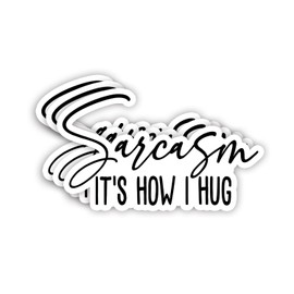 (3Pcs) Sarcasm It's How I Hug Sticker Funny Sarcastic Quotes Inspirational Vinyl Decal for Tumbler Laptop Kindle Water Bottles Books Phone - Size 3x1.8 Inches