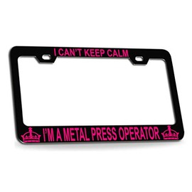Custom Brother - I Can't Keep Calm I'm A Metal Press Operator Quality Black Metal Car SUV Truck License Plate Frame c76