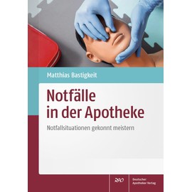 Notfälle in der Apotheke: Notfallsituationen gekonnt meistern