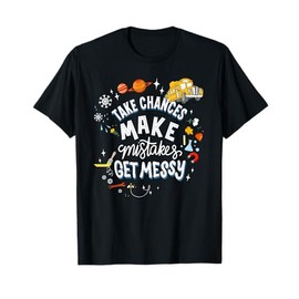 Take Chances Make Mistakes Get Messy For Women T-Shirt