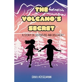 The Volcano's Secret: a story of adventure and discovery