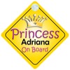 Princess Adriana On Board Girl Car Sign Child/Baby Gift/Present 002