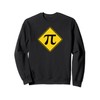 Pi Warning Sign Funny Pi Day Sweatshirt