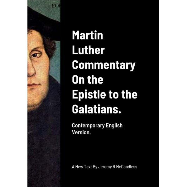 Martin Luther Commentary On the Epistle to the Galatians.: Contemporary