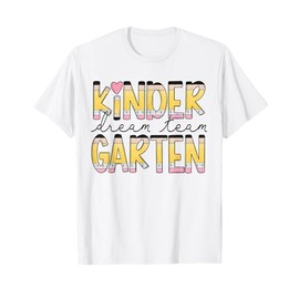 Kindergarten Dream Team Back To School First Day Of School T-Shirt