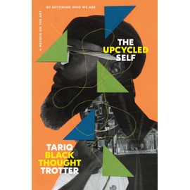 The Upcycled Self: A Memoir on the Art of Becoming Who We Are