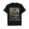BSN Bachelor Of Science In Nursing Graduation BSN Grad T-Shirt