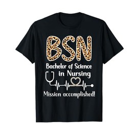 BSN Bachelor Of Science In Nursing Graduation BSN Grad T-Shirt