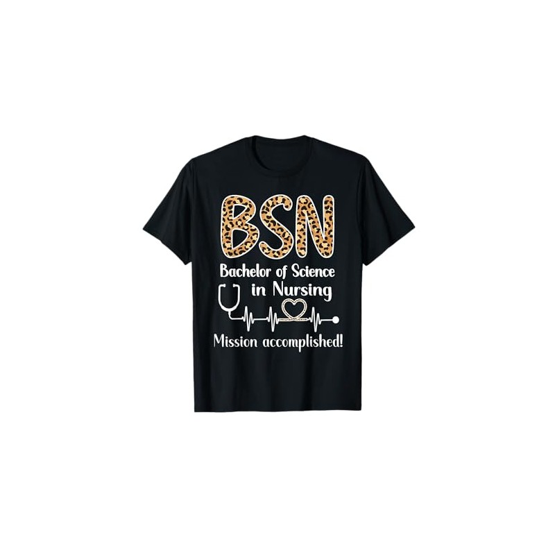 BSN Bachelor Of Science In Nursing Graduation BSN Grad T-Shirt