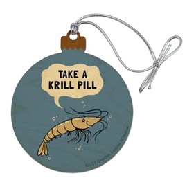 GRAPHICS & MORE Take a Krill Chill Pill Funny Humor Wood Christmas Tree Holiday Ornament