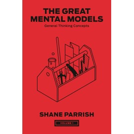 The Great Mental Models, Volume 1: General Thinking Concepts (The Great Mental Models Series)