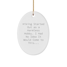 Hiking Obsession Oval Ornament, Funny Hiking Quotes for Christmas Unique Gifts from Friends, Men, Women, and Coworkers