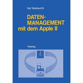 Datenmanagement mit dem Apple II: Ein BASIC-Programmpaket zum persönlichen Informationsmanagement