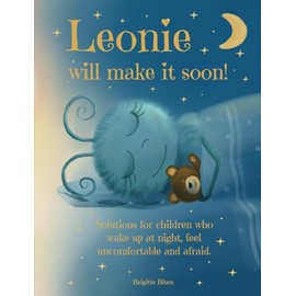 Kids books - Leonie will make it soon! A loving bedtime story for children aged 3-8: With solutions and tips to help them fall asleep again without fear.