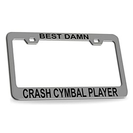 Custom Brother - Best Damn Crash CYMBAL Player Musician Music Chrome Metal License Plate Auto Tag Frame, O30