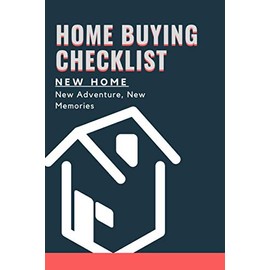 Home Buying Checklist Journal - New Home, New Adventure, New Memories: Property inspection - House hunting list - 120 Pages - Size 6x9 - Important Contacts - Important Dates List