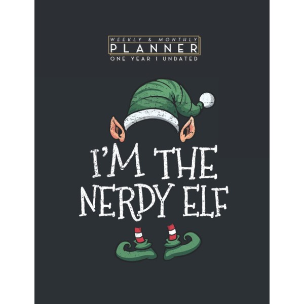 Weekly & Monthly Planner One Year Undated: I'm The Nerdy