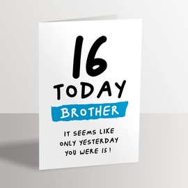 16th Birthday Card for Brother - 16 Today Seems Like Only Yesterday