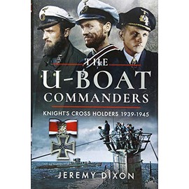 U-Boat Commanders: Knight's Cross Holders 1939-1945