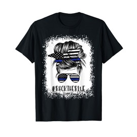 Back The Blue Bleached Messy Bun The Blue Line Flag T-Shirt