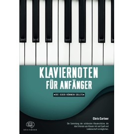 Klaviernoten für Anfänger, die jeder können sollte.: 60 der bekanntesten und schönsten Klavierstücke für Anfänger. Sorgfältig ausgesucht und für ... für Erwachsene und Kinder + Audio Download