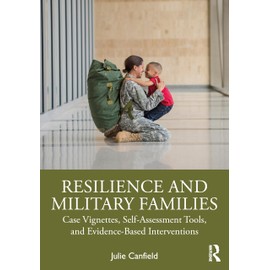Resilience and Military Families: Case Vignettes, Self-Assessment Tools, and Evidence-Based Interventions