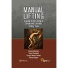 Manual Lifting: A Guide to the Study of Simple and Complex Lifting Tasks (Ergonomics Design & Mgmt. Theory & Applications)