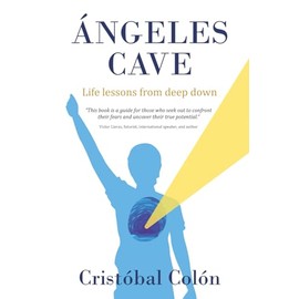 ÁNGELES CAVE: Life lessons from deep down