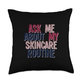 Ask Me About My Skincare Routine Skin Care Esthetician Throw Pillow