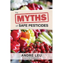 The Myths of Safe Pesticides
