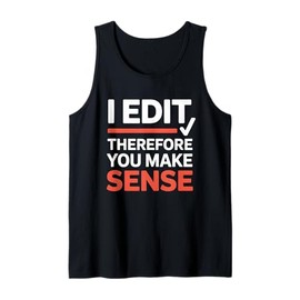 Funny I Edit Therefore You Make Sense Grammar Editor Tank Top