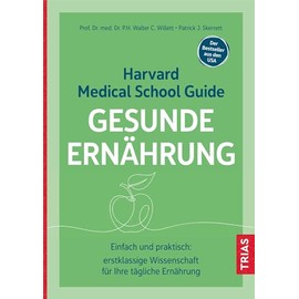 Harvard Medical School Guide Gesunde Ernährung: Einfach und praktisch: erstklassige Wissenschaft für Ihre tägliche Ernährung. Der Bestseller aus den USA