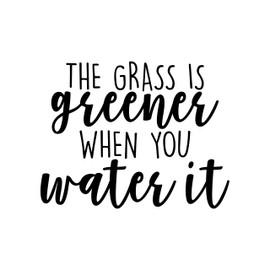 Vinyl Wall Art Decal - The Grass is Greener When You Water It - 17" x 22" - Trendy Cute Inspirational Nature Love Quote Sticker for Indoor Garden Patio Living Room Bedroom Living Room Decor