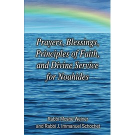 Prayers, Blessings, Principles of Faith, and Divine Service for Noahides