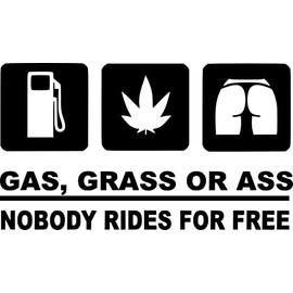 Gass, Grass or As*. Nobody Rides for Free. Rude, Adult, Funny Symbol Bumper Sticker Car Van Bike Sticker Decal Free P&P