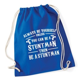 Hippowarehouse Always be yourself unless you can be a stuntman then be a stuntman Drawstring Cotton School Gym Kid Bag Sack 37cm x 46cm, 12 litres