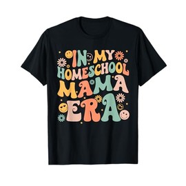 In My Homeschool Mama Era Retro Back to School T-Shirt