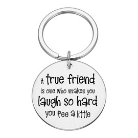 Friend Gift, Friend Keychain, A True Friend is one who makes you laugh so hard you pee a little - #K8