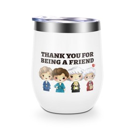 Thank You for Being A Friend Wine Tumbler, Golden Girls Merchandise, Friendship Gifts for Women Friends Sister, Birthday Christmas Gifts for Her, 12 oz Stainless Steel Coffee Thermos with Lid (White)
