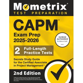 CAPM Exam Prep - Full-Length Practice Tests, Secrets Study Guide for the Certified Associate in Project Management: [2nd Edition]