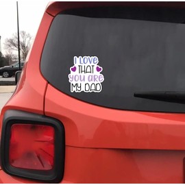 I Love That You are My Dad 6-Inch Vinyl Decal Sticker for Laptops, Water Bottles, Cars, Notebooks, and More – Durable, Waterproof, Weather-Resistant, Easy to Apply, and Long-Lasting