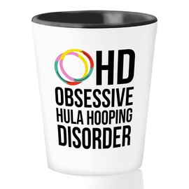 Gift For Hula Hoopers Shot Glass 1.5oz - Hula Hooping - Hula Gym Pilates Workout Hula Hoop Dance Hula Hooping Hooper Gifts Hula Hoop Lover Hula Hoop Dancer