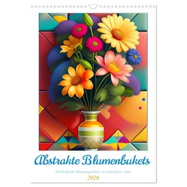 Abstrakte Blumenbukets (Wandkalender 2026 DIN A3 hoch), CALVENDO Monatskalender