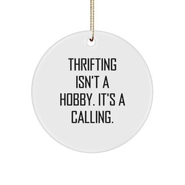 Thrifting Enthusiasts' Gift, Funny Circle Ornament, 'Thrifting Isn't A Hobby. It's A Calling.' for Thrifting Friends, Christmas Unique Gifts from Family