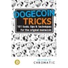 Dogecoin Tricks: 101 Tools, Tips, & Techniques for the Original