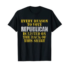 Anti-Republicans Pro-Democrats - Reasons to Vote Republican T-Shirt
