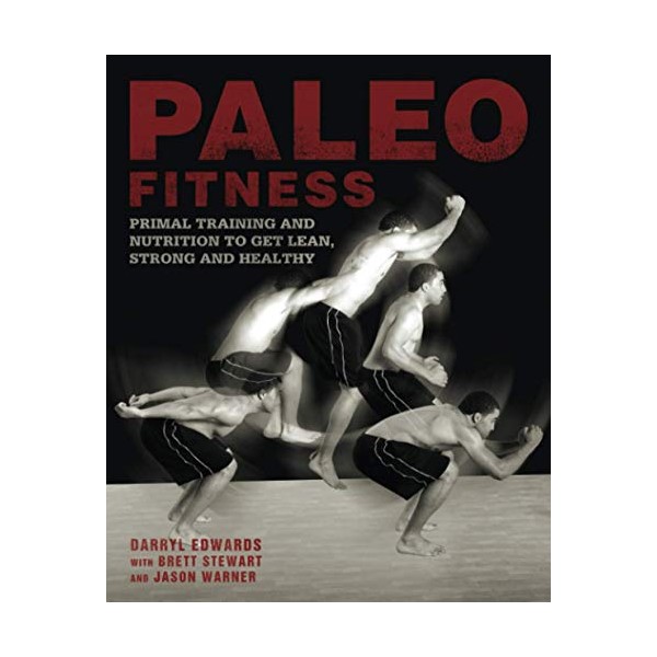Paleo Fitness: Primal Training and Nutrition to Get Lean, Strong