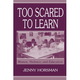 Too Scared To Learn: Women, Violence, and Education