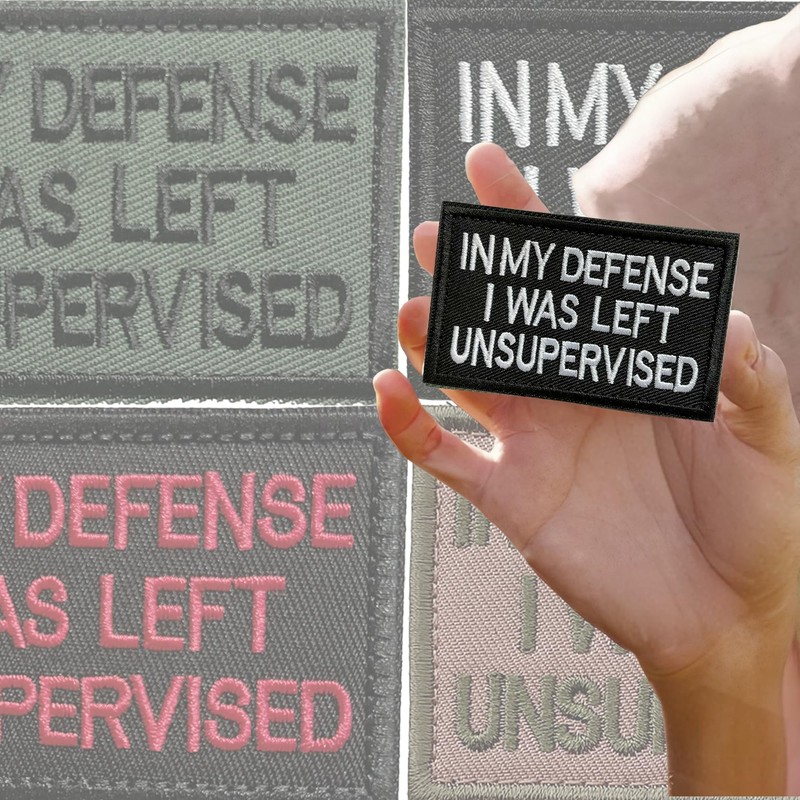 in My Defense I was Left Unsupervised Embroidered Patch, Hook