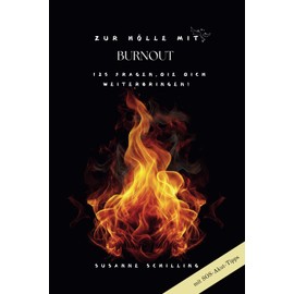 Burnout - Das Reflektionsbuch mit SOS-Akut-Tipps: Zur Hölle Reihe Band 2 (Zur Hölle mit...)